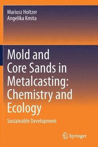 bokomslag Mold and Core Sands in Metalcasting: Chemistry and Ecology