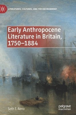 Early Anthropocene Literature in Britain, 17501884 1