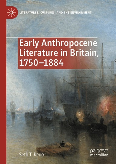 Seth T. Reno - Early Anthropocene Literature in Britain, 1750–1884, Häftad