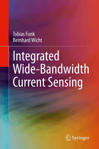 Tobias Funk, Bernhard Wicht - Integrated Wide-Bandwidth Current Sensing, Inbunden