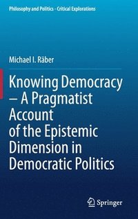bokomslag Knowing Democracy  A Pragmatist Account of the Epistemic Dimension in Democratic Politics