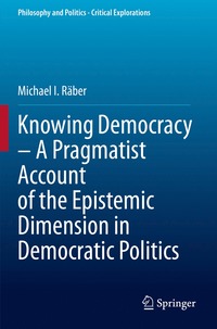 bokomslag Knowing Democracy - A Pragmatist Account of the Epistemic Dimension in Democratic Politics