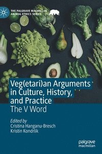 bokomslag Veg(etari)an Arguments in Culture, History, and Practice