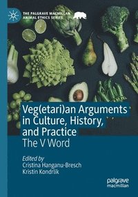 bokomslag Veg(etari)an Arguments in Culture, History, and Practice