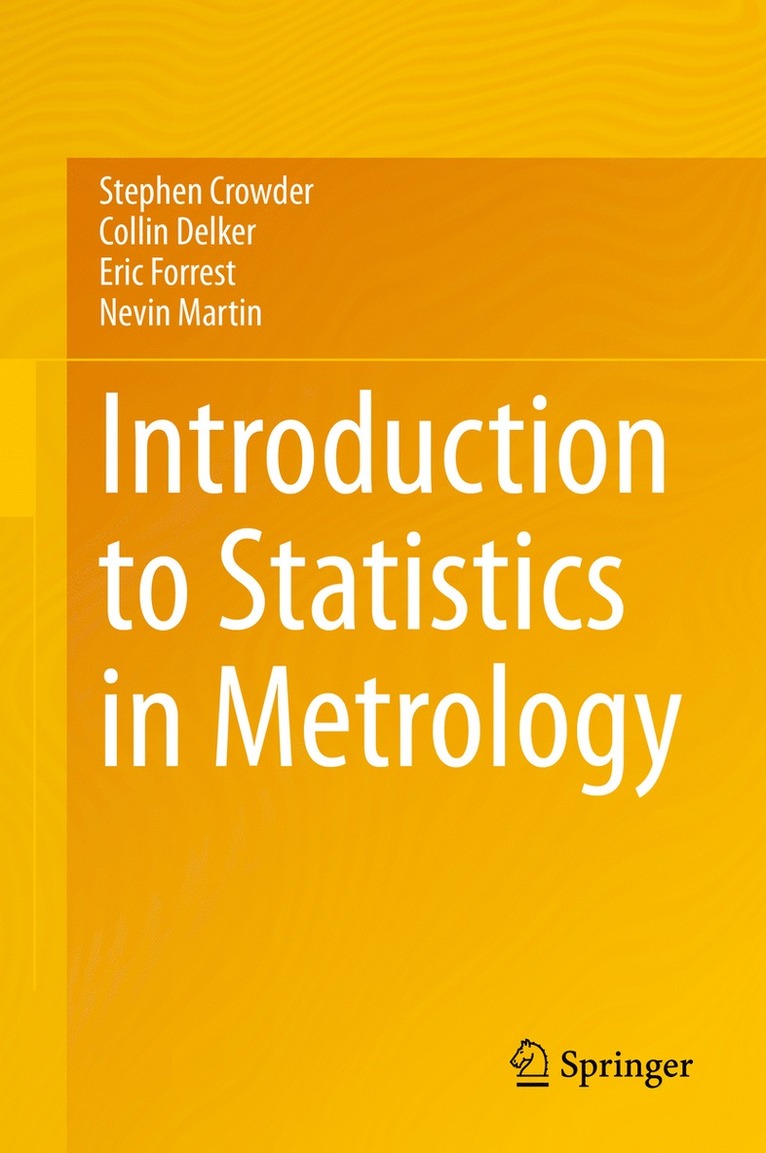 Stephen Crowder, Collin Delker, Eric Forrest, Nevin Martin - Introduction to Statistics in Metrology, Inbunden