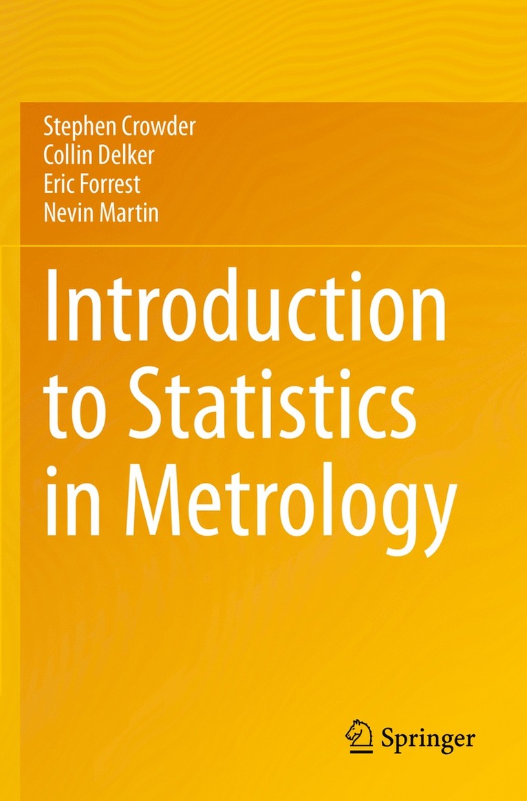 Stephen Crowder, Collin Delker, Eric Forrest, Nevin Martin - Introduction to Statistics in Metrology, Häftad