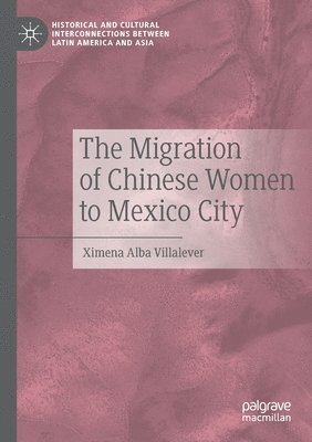 bokomslag The Migration of Chinese Women to Mexico City