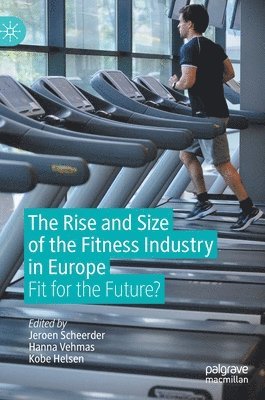 bokomslag The Rise and Size of the Fitness Industry in Europe