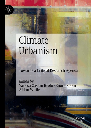 Vanesa Castán Broto, Enora Robin, Aidan While - Climate Urbanism, Inbunden