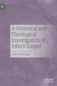 bokomslag A Historical and Theological Investigation of John's Gospel