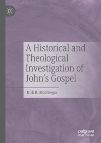 bokomslag A Historical and Theological Investigation of John's Gospel