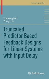 bokomslag Truncated Predictor Based Feedback Designs for Linear Systems with Input Delay