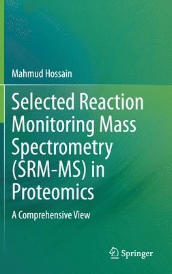 bokomslag Selected Reaction Monitoring Mass Spectrometry (SRM-MS)  in Proteomics