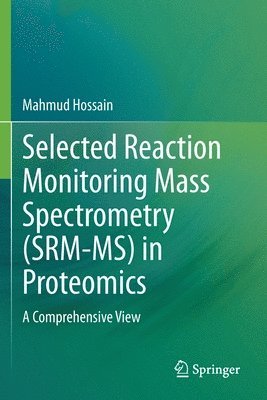 bokomslag Selected Reaction Monitoring Mass Spectrometry (SRM-MS)  in Proteomics