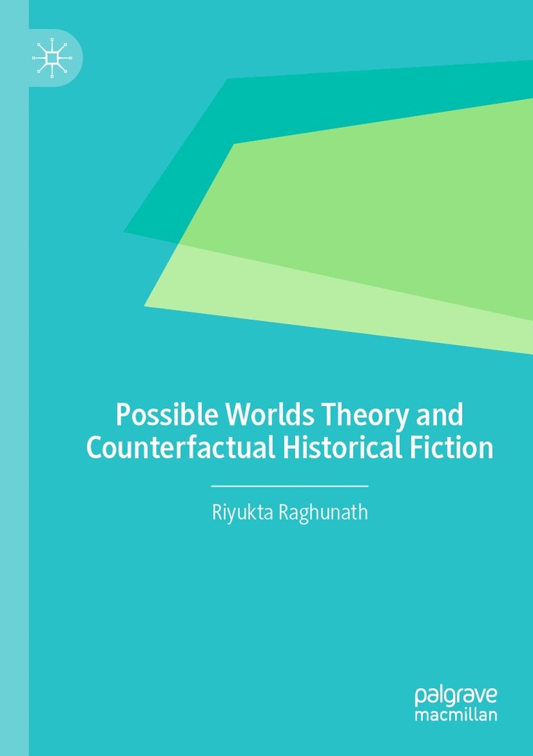 Riyukta Raghunath - Possible Worlds Theory and Counterfactual Historical Fiction, Häftad