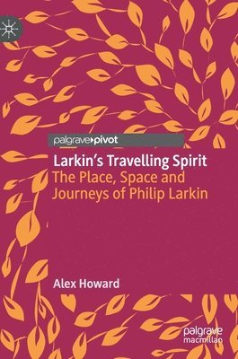Alex Howard - Larkin’s Travelling Spirit, Inbunden
