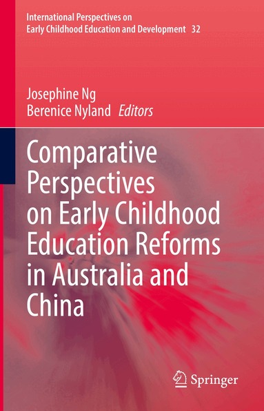 Josephine Ng, Berenice Nyland - Comparative Perspectives on Early Childhood Education Reforms in Australia and China, Inbunden