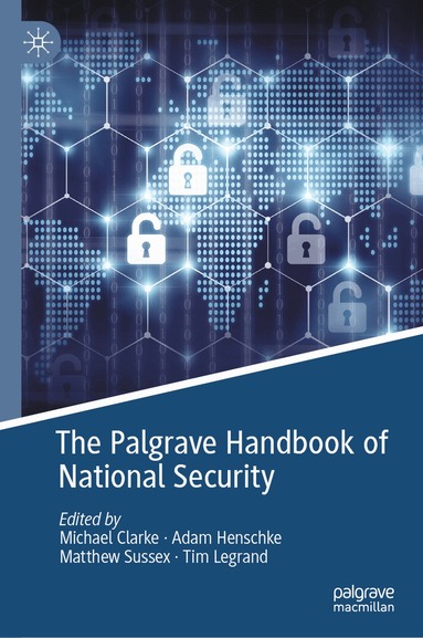 Michael Clarke, Adam Henschke, Matthew Sussex, Tim Legrand - Palgrave Handbook of National Security, Inbunden