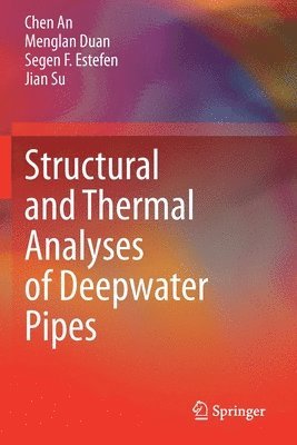 Chen An, Menglan Duan, Segen F. Estefen, Jian Su - Structural and Thermal Analyses of Deepwater Pipes, Häftad