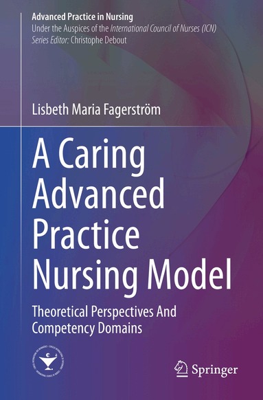 Lisbeth Maria Fagerström - Caring Advanced Practice Nursing Model, Inbunden