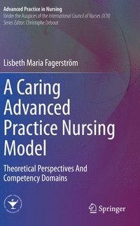 bokomslag A Caring Advanced Practice Nursing Model