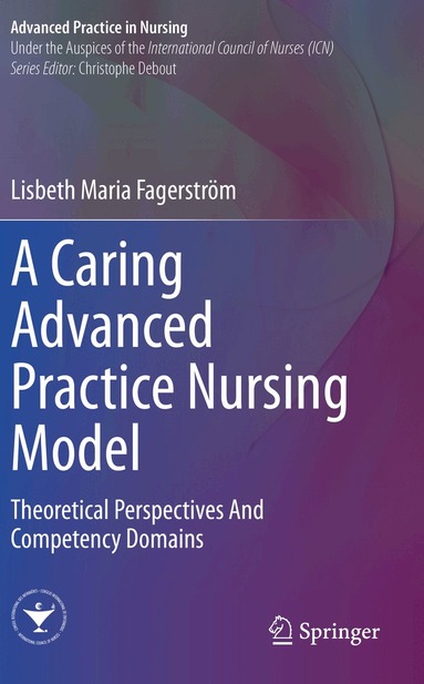 Lisbeth Maria Fagerström - Caring Advanced Practice Nursing Model, Häftad