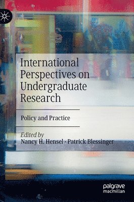 Nancy H. Hensel, Patrick Blessinger - International Perspectives on Undergraduate Research, Inbunden