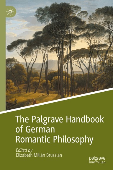 Elizabeth Millán Brusslan - Palgrave Handbook of German Romantic Philosophy, Inbunden