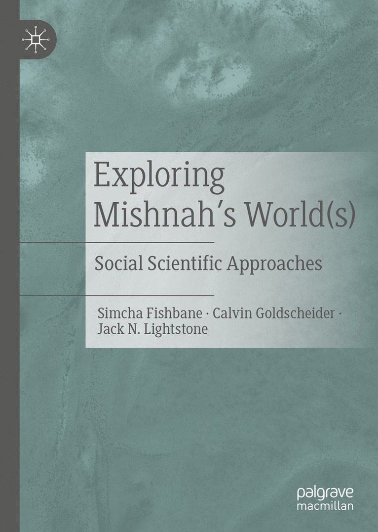 Simcha Fishbane, Calvin Goldscheider, Jack N. Lightstone - Exploring Mishnah's World(s), Inbunden