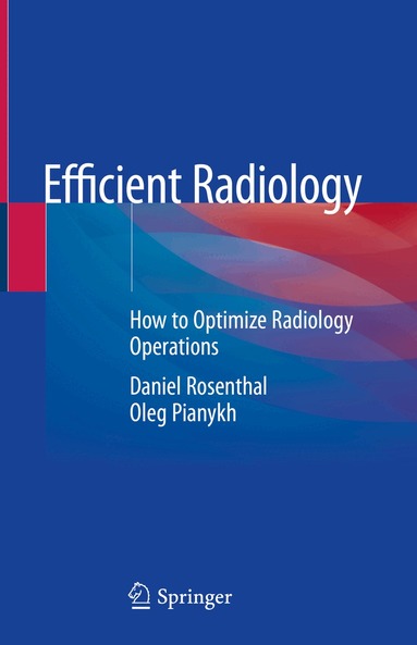 Daniel Rosenthal, Oleg Pianykh - Efficient Radiology, Inbunden