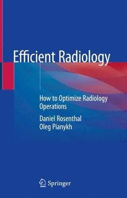 Daniel Rosenthal, Oleg Pianykh - Efficient Radiology, Inbunden