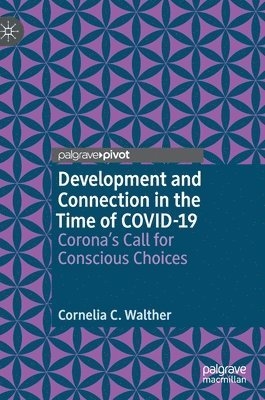 Cornelia C. Walther - Development and Connection in the Time of COVID-19, Inbunden