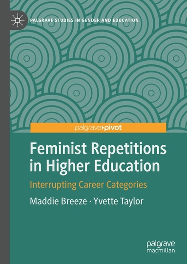 Maddie Breeze, Yvette Taylor - Feminist Repetitions in Higher Education, Inbunden