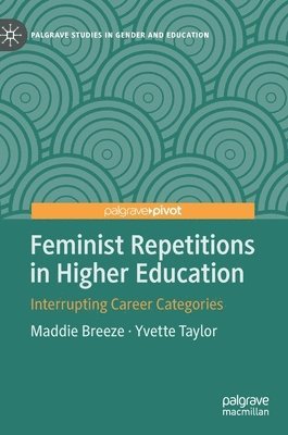 Maddie Breeze, Yvette Taylor - Feminist Repetitions in Higher Education, Inbunden