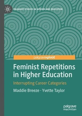 Maddie Breeze, Yvette Taylor - Feminist Repetitions in Higher Education, Häftad