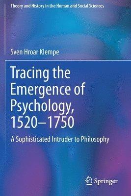 Tracing the Emergence of Psychology, 1520–⁠1750