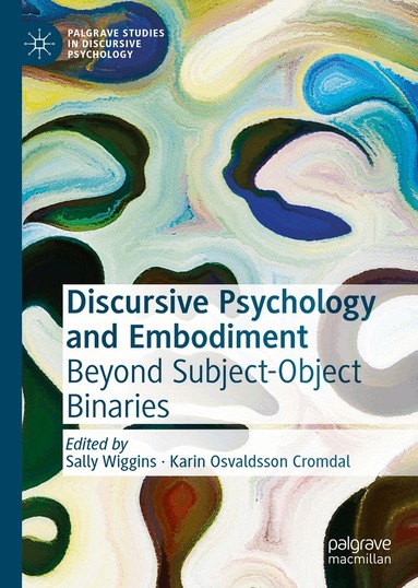Sally Wiggins, Karin Osvaldsson Cromdal - Discursive Psychology and Embodiment, Inbunden