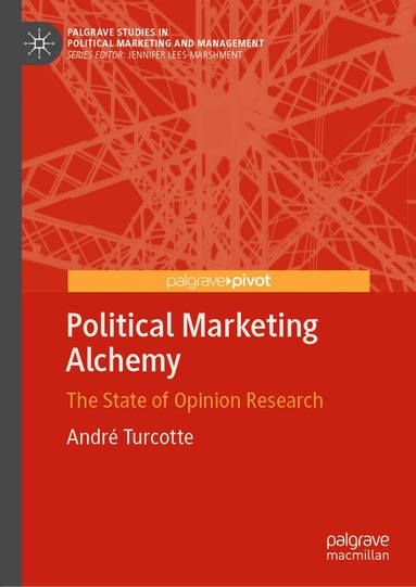 André Turcotte - Political Marketing Alchemy, Inbunden