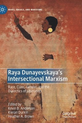 bokomslag Raya Dunayevskaya's Intersectional Marxism