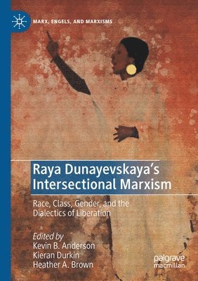 bokomslag Raya Dunayevskaya's Intersectional Marxism