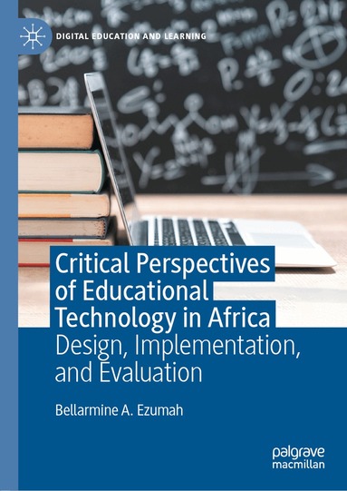 Bellarmine A. Ezumah - Critical Perspectives of Educational Technology in Africa, Inbunden