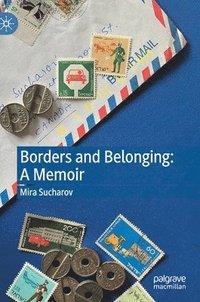 bokomslag Borders and Belonging: A Memoir