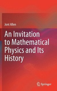 bokomslag An Invitation to Mathematical Physics and Its History