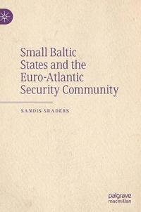 bokomslag Small Baltic States and the Euro-Atlantic Security Community