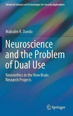 Malcolm R. Dando - Neuroscience and the Problem of Dual Use, Inbunden