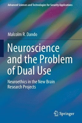 Malcolm R. Dando - Neuroscience and the Problem of Dual Use, Häftad