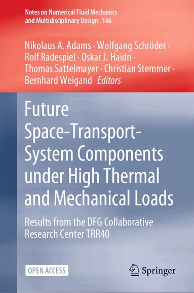 Nikolaus A. Adams, Wolfgang Schröder, Rolf Radespiel, Oskar J. Haidn, Thomas Sattelmayer, Christian Stemmer, Bernhard Weigand - Future Space-Transport-System Components under High Thermal and Mechanical Loads, Inbunden
