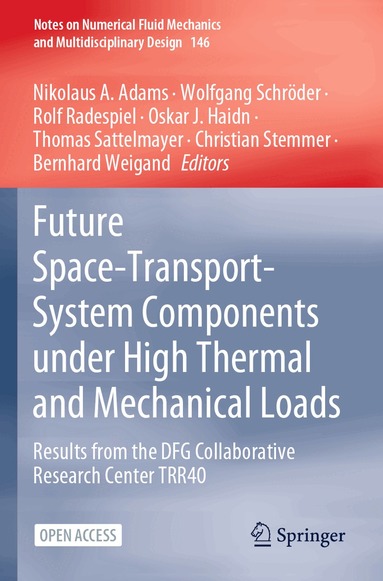 Nikolaus A. Adams, Wolfgang Schröder, Rolf Radespiel, Oskar J. Haidn, Thomas Sattelmayer, Christian Stemmer, Bernhard Weigand - Future Space-Transport-System Components under High Thermal and Mechanical Loads, Häftad