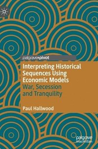 bokomslag Interpreting Historical Sequences Using Economic Models