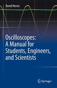 bokomslag Oscilloscopes: A Manual for Students, Engineers, and Scientists
